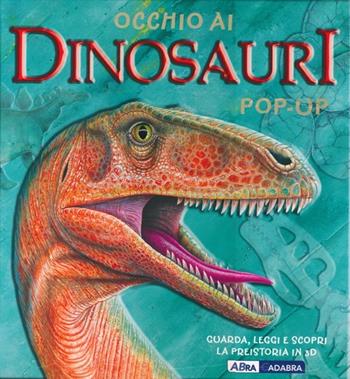 Occhio ai dinosauri. Libro pop-up - Richard Dungworth, Andy Mansfield - Libro ABraCadabra 2013 | Libraccio.it