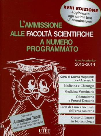 L' ammissione alle facoltà scientifiche a numero programmato. Anno accademico 2013-2014 - Antonella Bonetto - Libro De Agostini 2013 | Libraccio.it