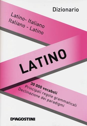 Dizionario latino. Latino-italiano, italiano-latino  - Libro De Agostini 2013 | Libraccio.it