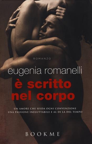 È scritto nel corpo - Eugenia Romanelli - Libro Bookme 2013 | Libraccio.it