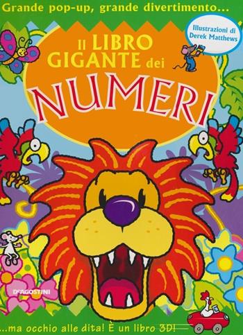 Il libro gigante dei numeri. Libro pop-up. Ediz. illustrata - Derek Matthews - Libro De Agostini 2013, Il libro gigante | Libraccio.it