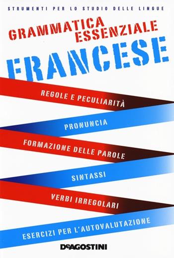 Grammatica essenziale. Francese  - Libro De Agostini 2013, Grammatiche essenziali | Libraccio.it