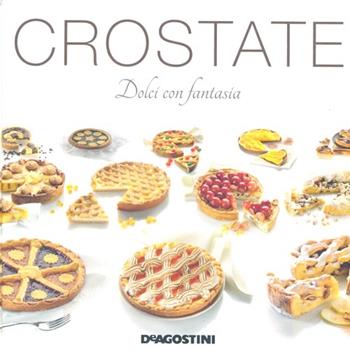 Crostate. Dolci con fantasia - Enza Bettelli - Libro De Agostini 2013 | Libraccio.it