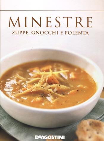 Minestre. Zuppe, gnocchi e polenta  - Libro De Agostini 2006 | Libraccio.it