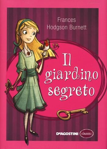 Il giardino segreto - Frances Hodgson Burnett - Libro De Agostini 2012, Classici | Libraccio.it