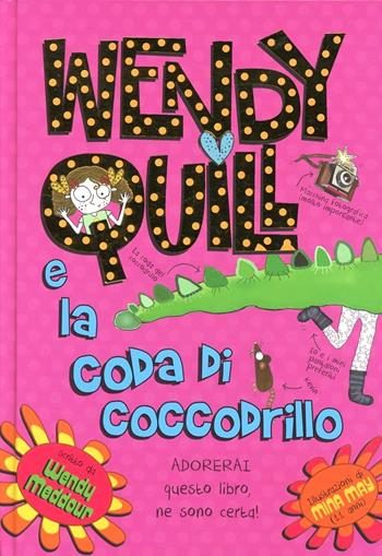 Wendy Quill e la coda del coccodrillo - Wendy Meddour - Libro De Agostini 2014, Le gemme | Libraccio.it