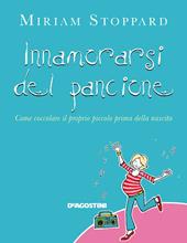 Innamorarsi del pancione. Come coccolare il proprio piccolo prima della nascita