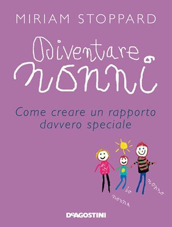 Diventare nonni. Come creare un rapporto davvero speciale - Miriam Stoppard - Libro De Agostini 2014 | Libraccio.it