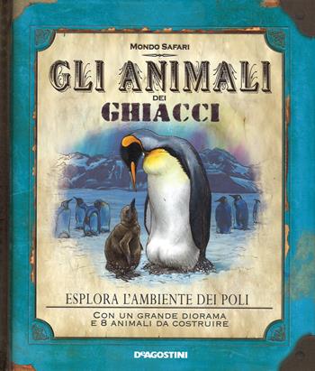 Gli animali dei ghiacci - Nancy Honovich - Libro De Agostini 2014, Mondo Safari | Libraccio.it