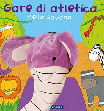 Gare di atletica nella savana. Boccacce. Ediz. illustrata  - Libro ABraCadabra 2014 | Libraccio.it