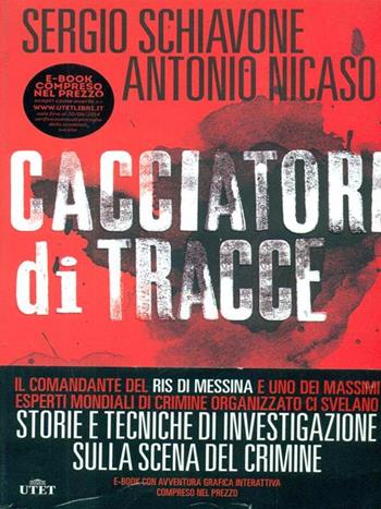 Cacciatori di tracce - Sergio Schiavone, Antonio Nicaso - Libro UTET 2014 | Libraccio.it