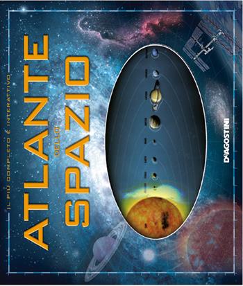 Atlante dello spazio. Ediz. illustrata - Robin Scagell - Libro De Agostini 2014, Il nostro mondo | Libraccio.it