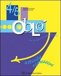 Oblò. Attività espressive. Per la 4ª e 5ª classe elementare - Mariapia De Conto, Alice Alessandra - Libro Milano 2007 | Libraccio.it