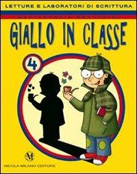 Giallo in classe. Letture e laboratori di scrittura. Per la 5ª classe elementare. - Mariagrazia Bertarini - Libro Milano 2009 | Libraccio.it