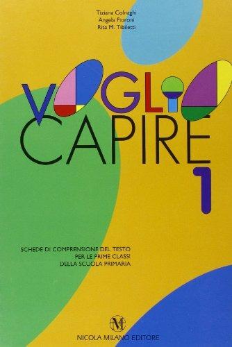 Voglio capire. Vol. 1 - Tiziana Colnaghi, Angela Fioroni, Rita M. Tibiletti - Libro Milano 2005 | Libraccio.it