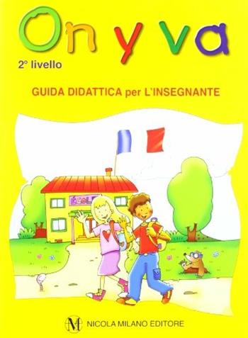 On y va. 2° livello. Guida per l'insegnante. Ediz. bilingue. Con CD Audio - Milena Colombo - Libro Milano 2009 | Libraccio.it