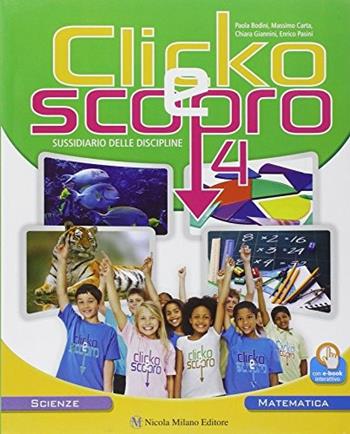 Clicko e scopro. Matematica scienze. Con e-book. Con espansione online. Vol. 1 - Paola Bodini, Massimo Carta, Chiara Giannini - Libro Milano 2014 | Libraccio.it
