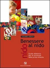 Benessere al nido. Guida didattica per le strutture della prima infanzia - Tiziano Loschi - Libro Milano 2004 | Libraccio.it
