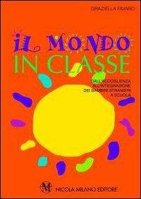 Il mondo in classe - Graziella Favaro - Libro Milano 2000 | Libraccio.it