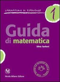 Guida di matematica. Laboratorio d'esperienze. Con CD-ROM. Vol. 1 - Silvia Tanferri - Libro Milano 2003 | Libraccio.it
