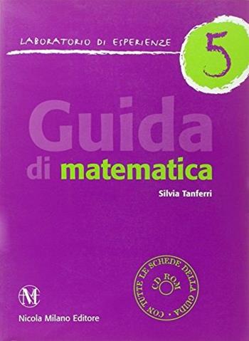 Guida di matematica. Con CD-ROM. Vol. 5 - Silvia Tanferri - Libro Milano 2006 | Libraccio.it