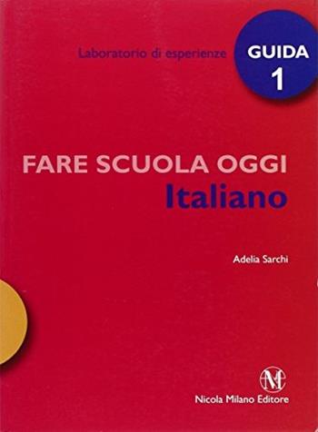 Fare scuola oggi. Italiano. Vol. 1 - Adelia Sarchi - Libro Milano 2009 | Libraccio.it