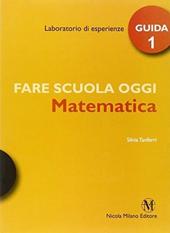 Fare scuola oggi. Matematica. Vol. 1 - Silvia Tanferri - Libro Milano 2009 | Libraccio.it