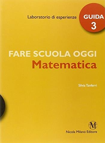 Fare scuola oggi. Matematica. Vol. 3 - Silvia Tanferri - Libro Milano 2009 | Libraccio.it