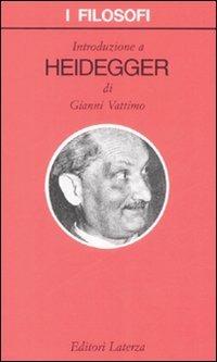 Introduzione a Heidegger - Gianni Vattimo - Libro Laterza 1996, I filosofi | Libraccio.it