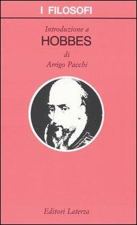Introduzione a Hobbes - Arrigo Pacchi - Libro Laterza 1996, I filosofi | Libraccio.it
