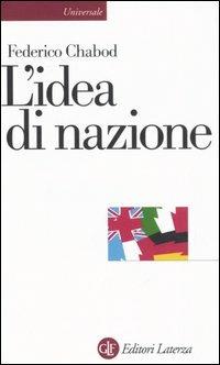L' idea di nazione - Federico Chabod - Libro Laterza 2008, Universale Laterza | Libraccio.it