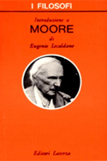 Introduzione a Moore - Eugenio Lecaldano - Libro Laterza 1972, I filosofi | Libraccio.it