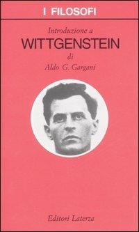 Introduzione a Wittgenstein - Aldo Giorgio Gargani - Libro Laterza 2007, I filosofi | Libraccio.it
