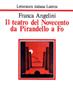 Il teatro del Novecento da Pirandello a Fo - Franca Angelini - Libro Laterza 2004, Letteratura italiana Laterza | Libraccio.it