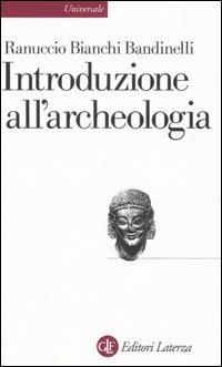Introduzione all'archeologia classica come storia dell'arte antica - Ranuccio Bianchi Bandinelli - Libro Laterza 2005, Universale Laterza | Libraccio.it