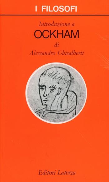 Introduzione a Ockham - Alessandro Ghisalberti - Libro Laterza 2000, I filosofi | Libraccio.it