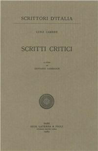 Scritti critici - Luigi Carrer - Libro Laterza 1977, Scrittori d'Italia | Libraccio.it