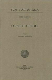 Scritti critici - Luigi Carrer - Libro Laterza 1977, Scrittori d'Italia | Libraccio.it