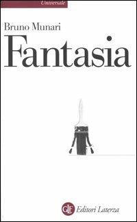 Fantasia. Invenzione, creatività e immaginazione nelle comunicazioni visive - Bruno Munari - Libro Laterza 1998, Universale Laterza | Libraccio.it