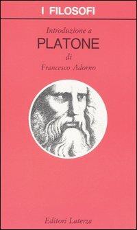 Introduzione a Platone - Francesco Adorno - Libro Laterza 2008, I filosofi | Libraccio.it