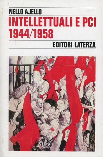Intellettuali e PCI (1944-1958) - Nello Ajello - Libro Laterza 1997, Storia e società | Libraccio.it