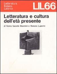 Letteratura e cultura dell'età presente - Vanna Gazzola Stacchini, Romano Luperini - Libro Laterza 1980, Letteratura italiana Laterza | Libraccio.it