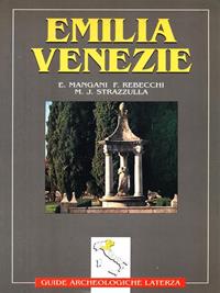 Emilia. Venezie - Elisabetta Mangani, Fernando Rebecchi, M. José Strazzulla - Libro Laterza 1993, Guide archeologiche Laterza | Libraccio.it