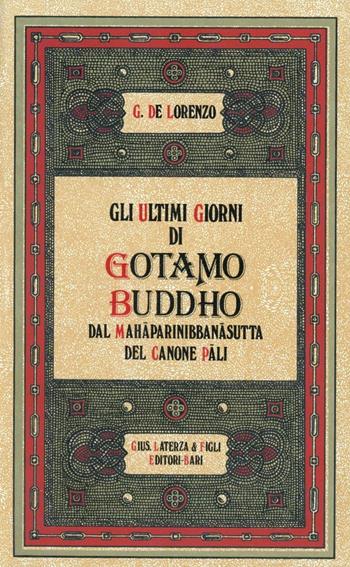 Gli ultimi giorni di Gotamo Buddho - Giuseppe De Lorenzo - Libro Laterza 1981, Studi religiosi iniziatici ed esoterici | Libraccio.it