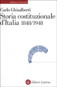 Storia costituzionale d'Italia (1848-1948) - Carlo Ghisalberti - Libro Laterza 2000, Biblioteca universale Laterza | Libraccio.it
