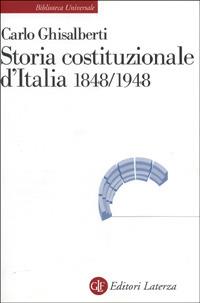 Storia costituzionale d'Italia (1848-1948) - Carlo Ghisalberti - Libro Laterza 2000, Biblioteca universale Laterza | Libraccio.it
