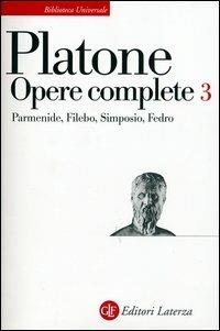 Opere complete. Vol. 3: Parmenide-Filebo-Simposio-Fedro. - Platone - Libro Laterza 2003, Biblioteca universale Laterza | Libraccio.it