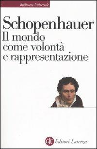 Il mondo come volontà e rappresentazione - Arthur Schopenhauer - Libro Laterza 1997, Biblioteca universale Laterza | Libraccio.it