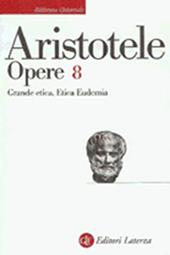 Opere. Vol. 8: Grande etica-Etica eudemia.