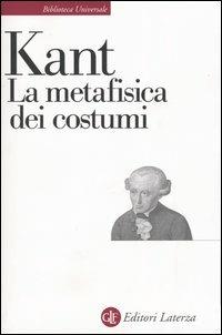 La metafisica dei costumi - Immanuel Kant - Libro Laterza 1996, Biblioteca universale Laterza | Libraccio.it